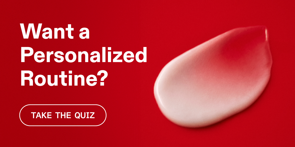 Want a Personalized Routine? | Take the Quiz
