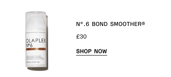 No.6 Bond Smoother | Shop Now