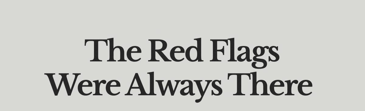 The Red Flags Were Always There