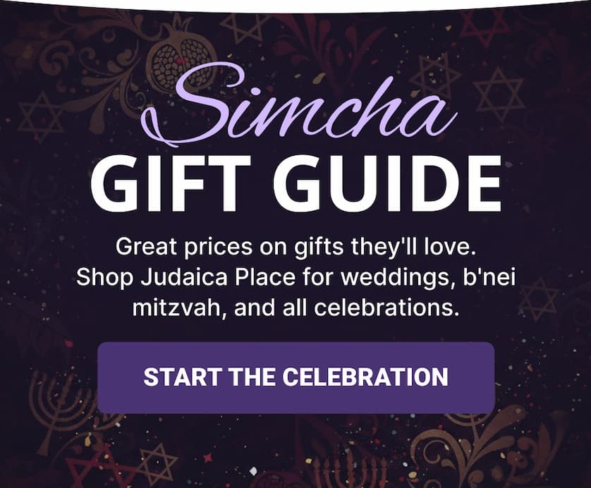 Simcha GIFT GUIDE Great prices on gifts they'll love. Shop Judaica Place for weddings, b'nei mitzvah, and all celebrations. START THE CELEBRATION