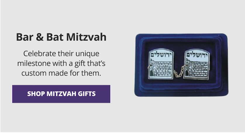 Bar Mitzvah  Delight your son with meaningful and fun gifts for his special day. SHOP MITZVAH GIFTS