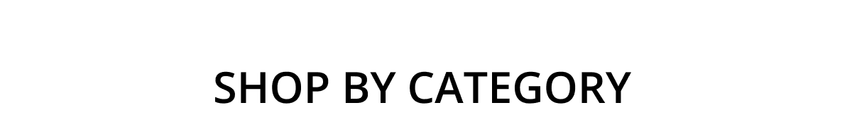 SHOP BY CATEGORY