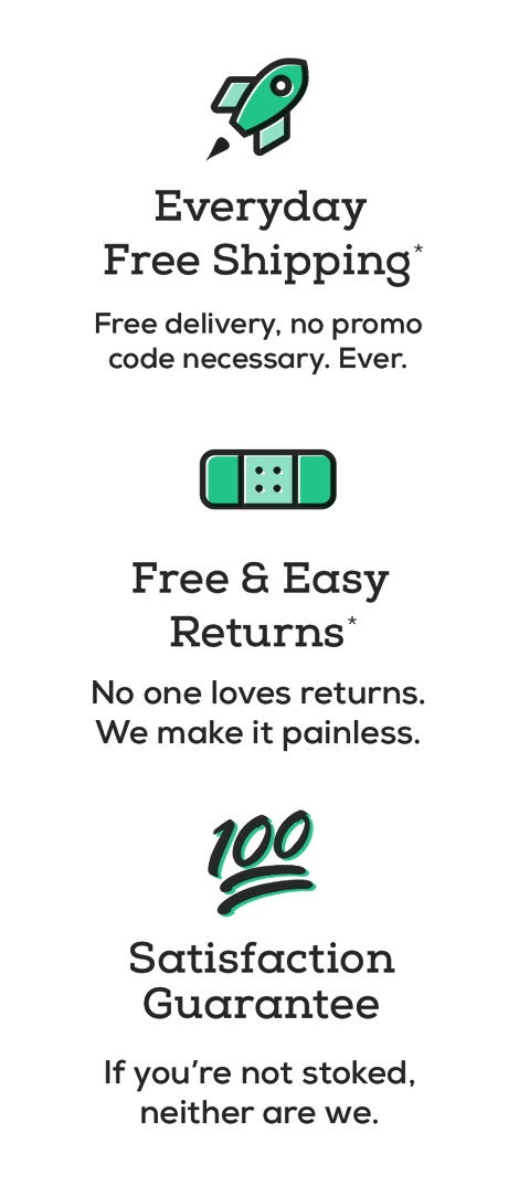 Free Shipping, Easy Returns, Satisfaction Guaranteed