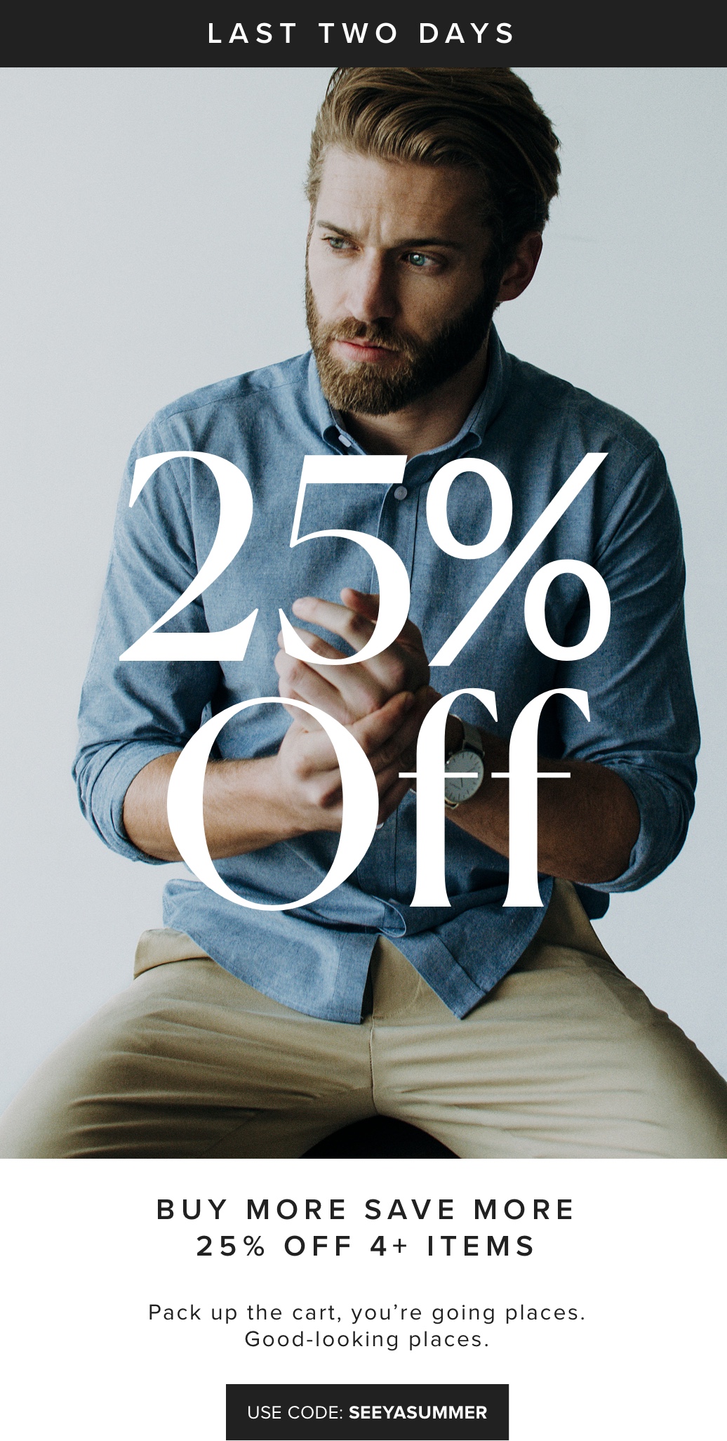 Buy More Save More! 25% Off four or more items