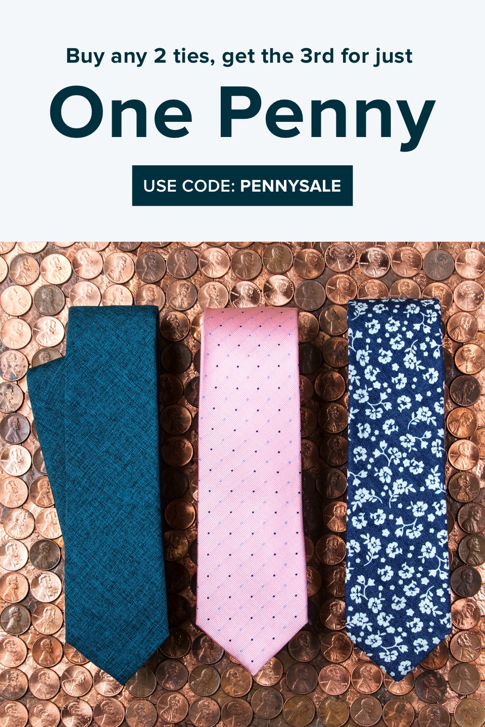Penny Sale! Buy 2 neckties and get the 3rd for a penny