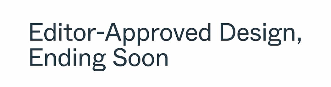 Editor-Approved Design, Ending Soon