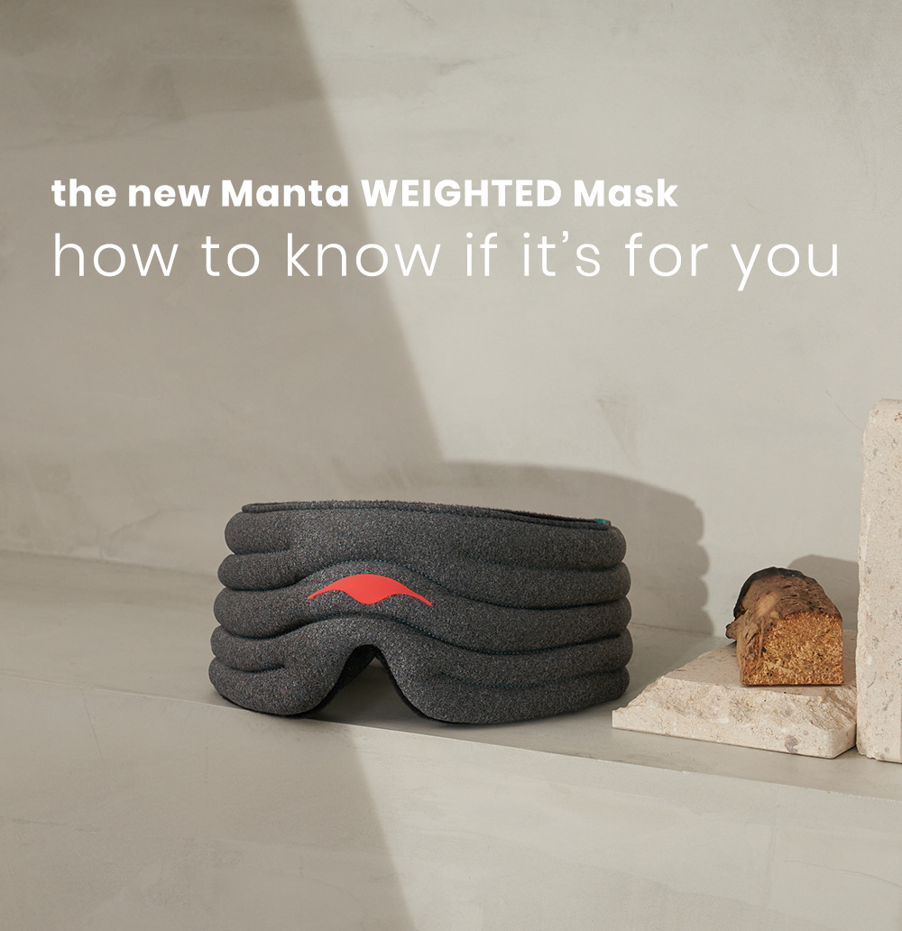 How to know if the new WEIGHTED Mask is for you Manta Sleep