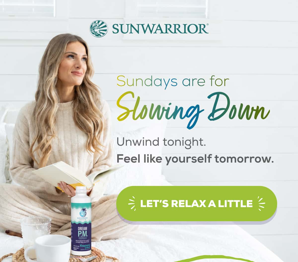 Sundays are for Slowing Down Unwind tonight. Feel like yourself tomorrow.    LET’S RELAX A LITTLE 