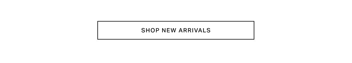 SHOP NEW ARRIVALS