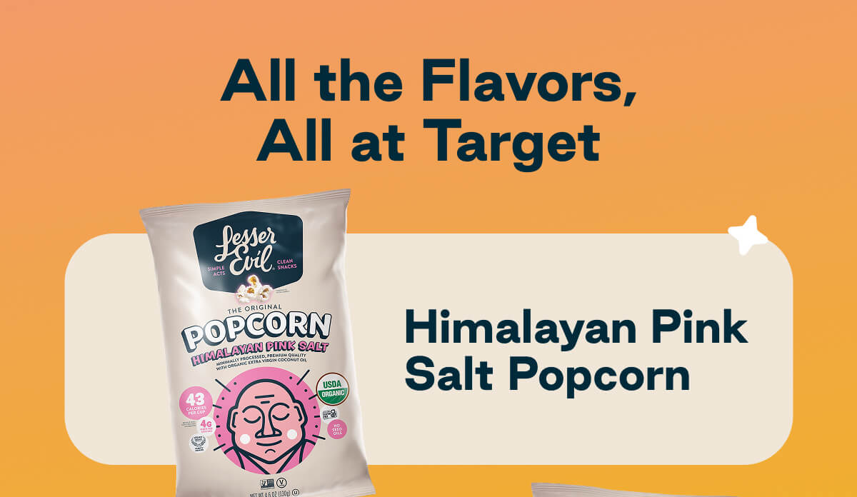 All the Flavors, All at Target. Himalayan Pink Salt Popcorn