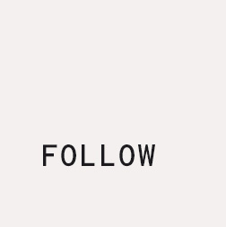 FOLLOW