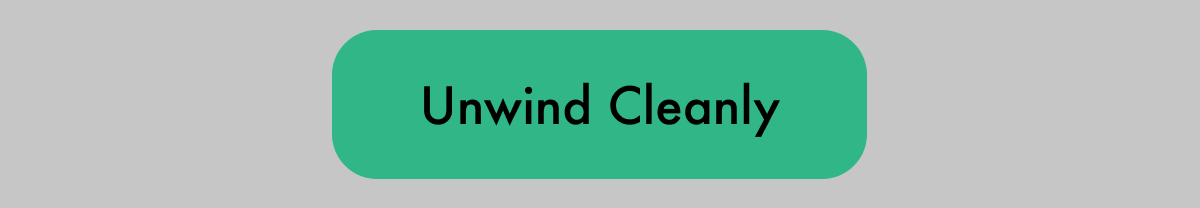Unwind Cleanly