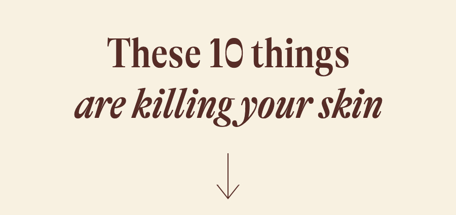 10 of the WORST Things You're Doing to Your Skin