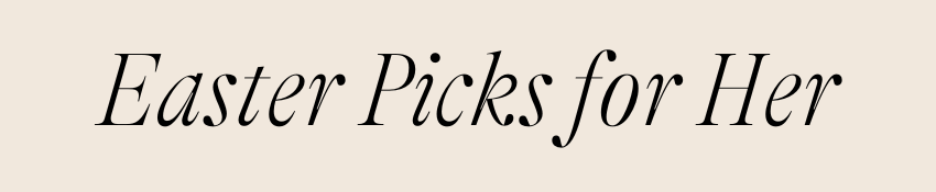 Easter Picks For Her