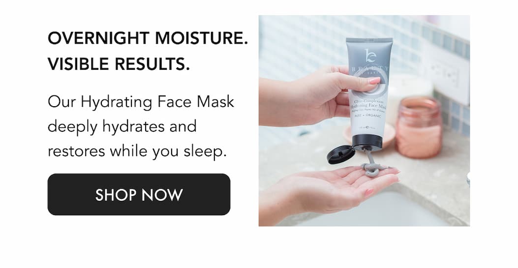 Overnight moisture. Visible results. Our Hydrating Face Mask delivers rich, botanical hydration to restore skin while you sleep.