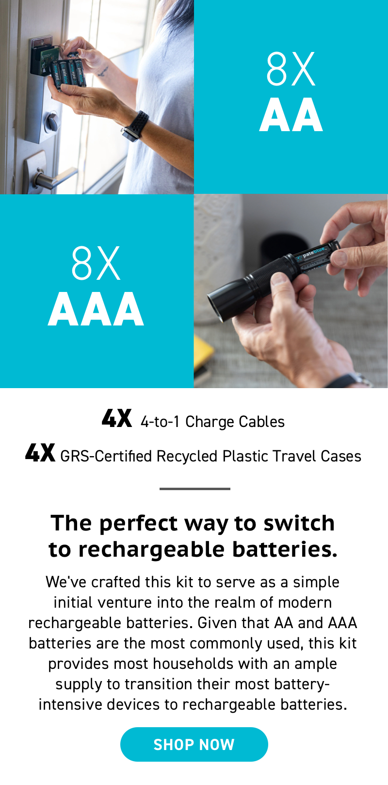 The perfect way to switch to rechargeable batteries.