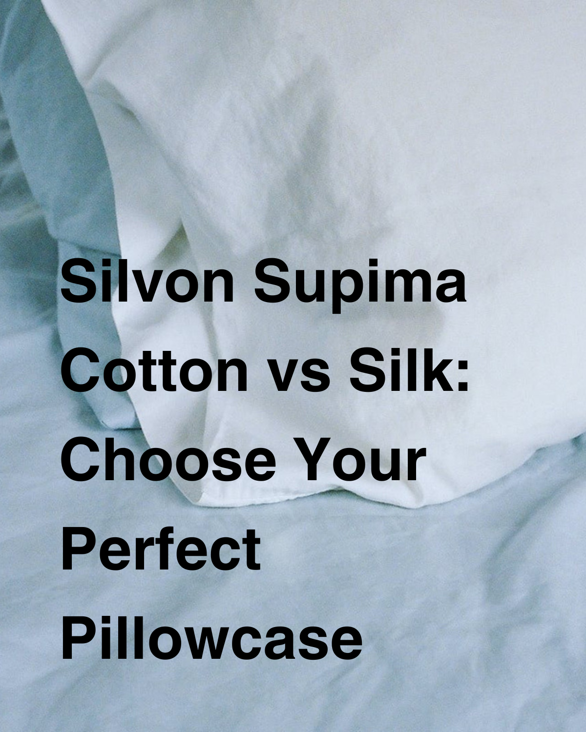 Silvon Supima Cotton vs Silk Which is Right for You? Silvon
