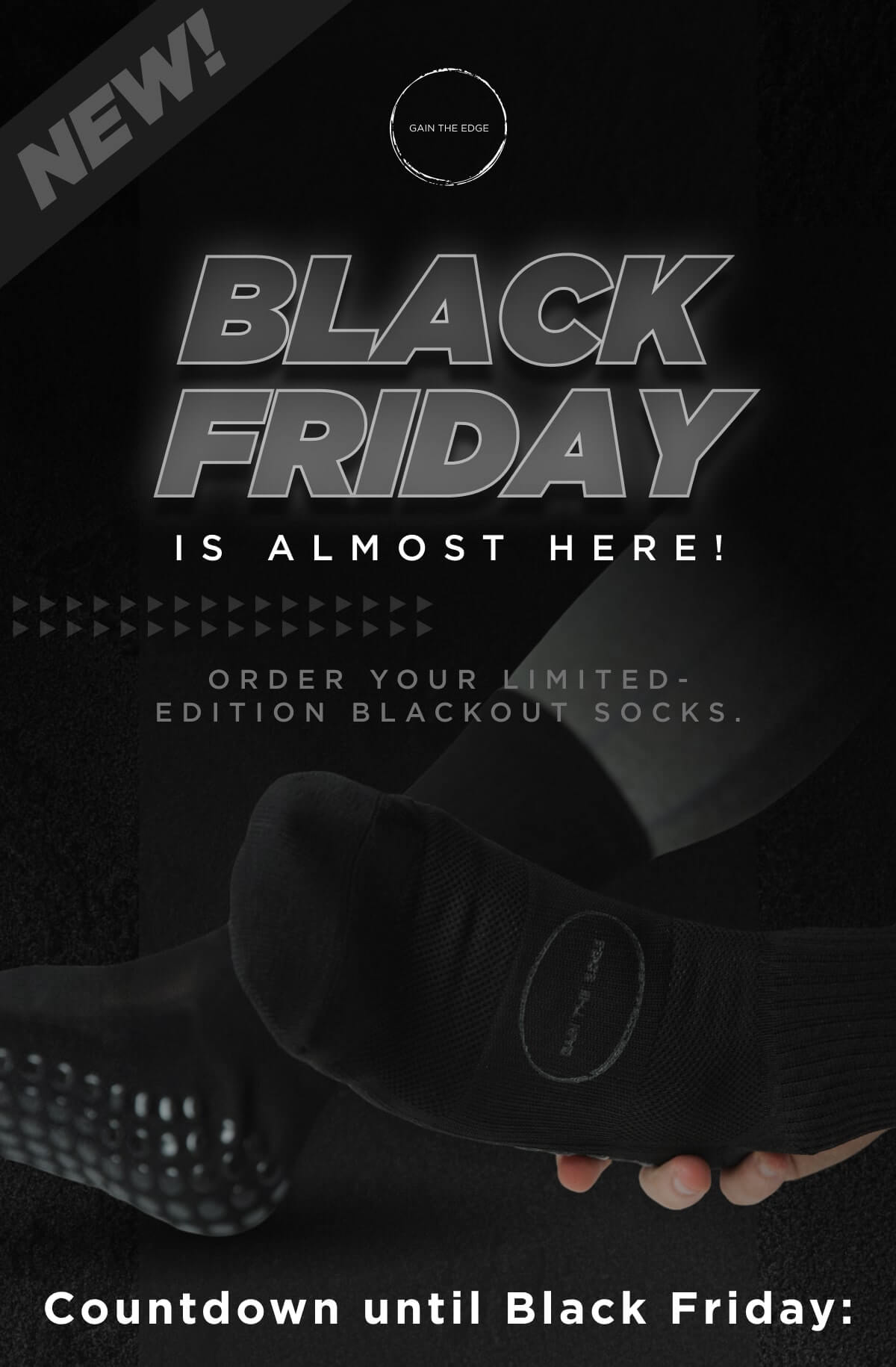  IS ALMOST HERE! ORDER YOUR KIMITED - EDITION BLACKOUT SOCKS. Countdown until Black Friday: 