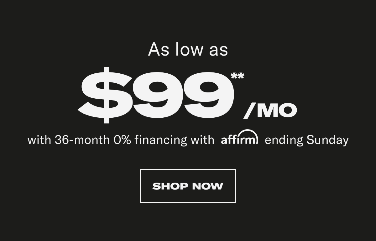 As low as $99**/ mo. Shop Now