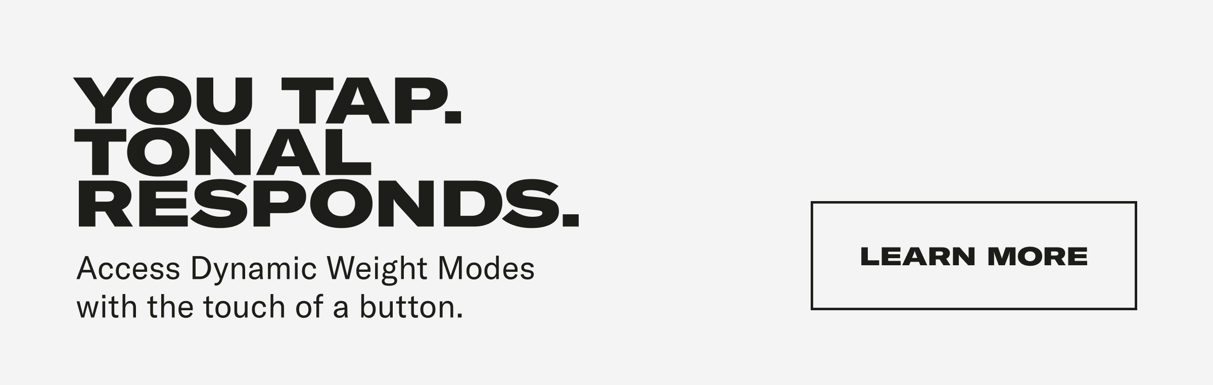 YOU TAP TONAL RESPONDS. LEARN MORE