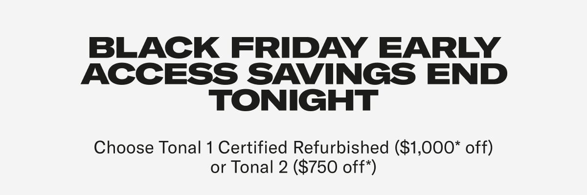 Choose Tonal 1 Certified Refurbished ($1,000* off) or Tonal 2 ($750 off*)
