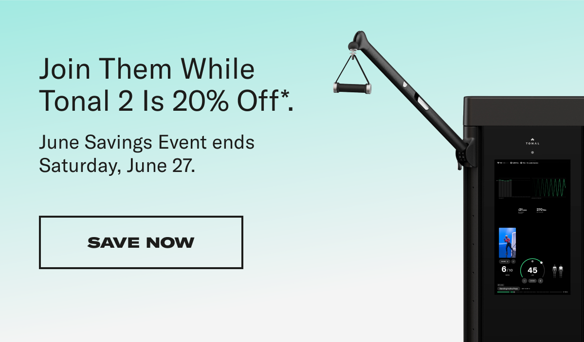 join them while tonal. save now