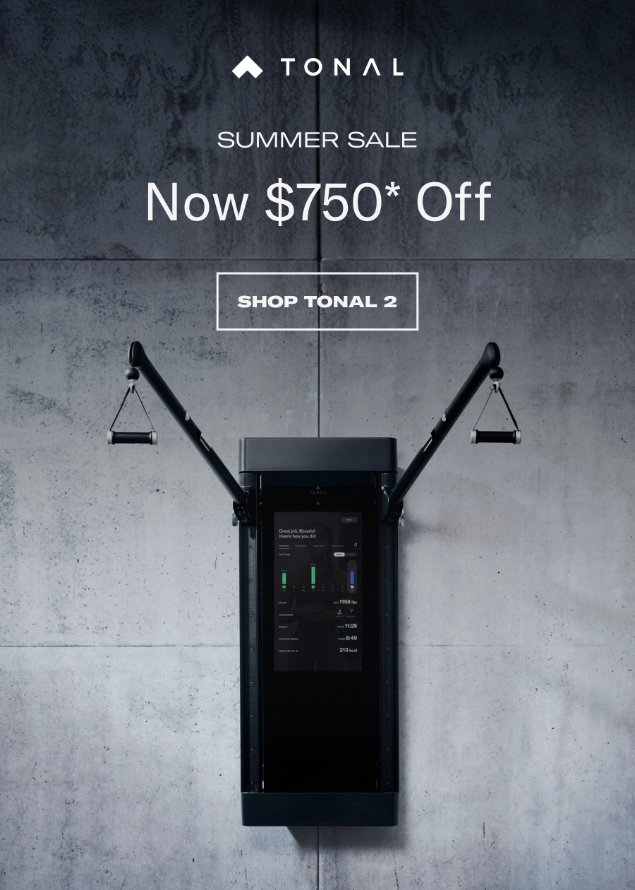 Summer Sale. Now $750* Off. Shop Tonal 2