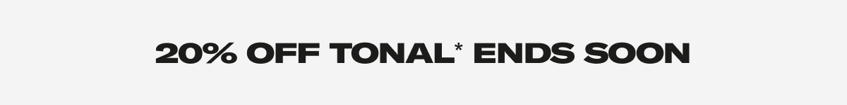 End of summer sale. 20% off tonal