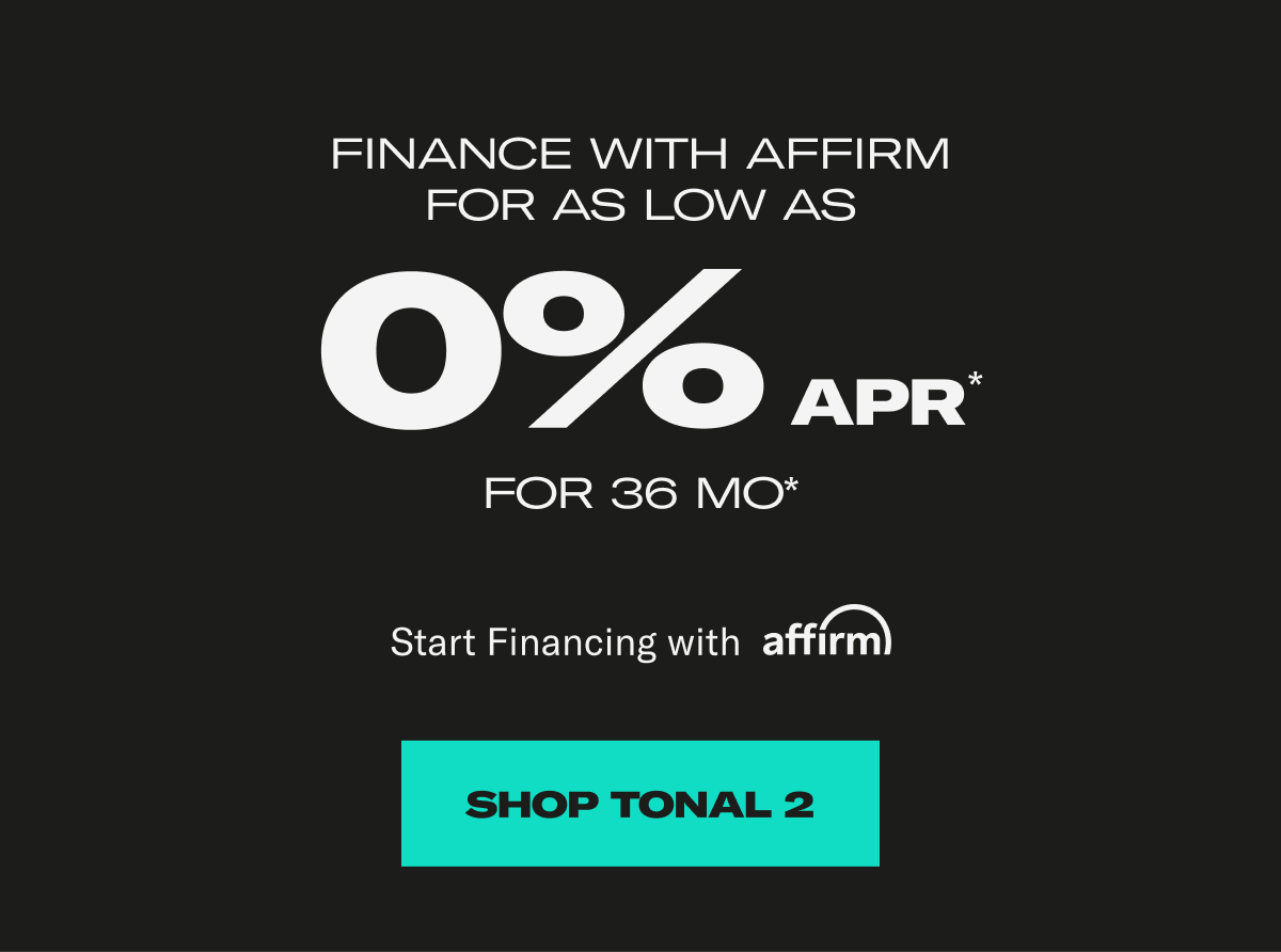 Finance with affirm for as low as 0% APR*. Shop Tonal 2