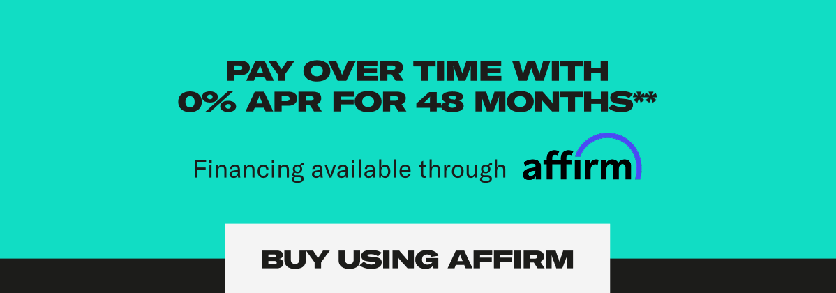 Pay over time with 0% apr for 48 months** Financing available through affirm. Buy Using Affirm