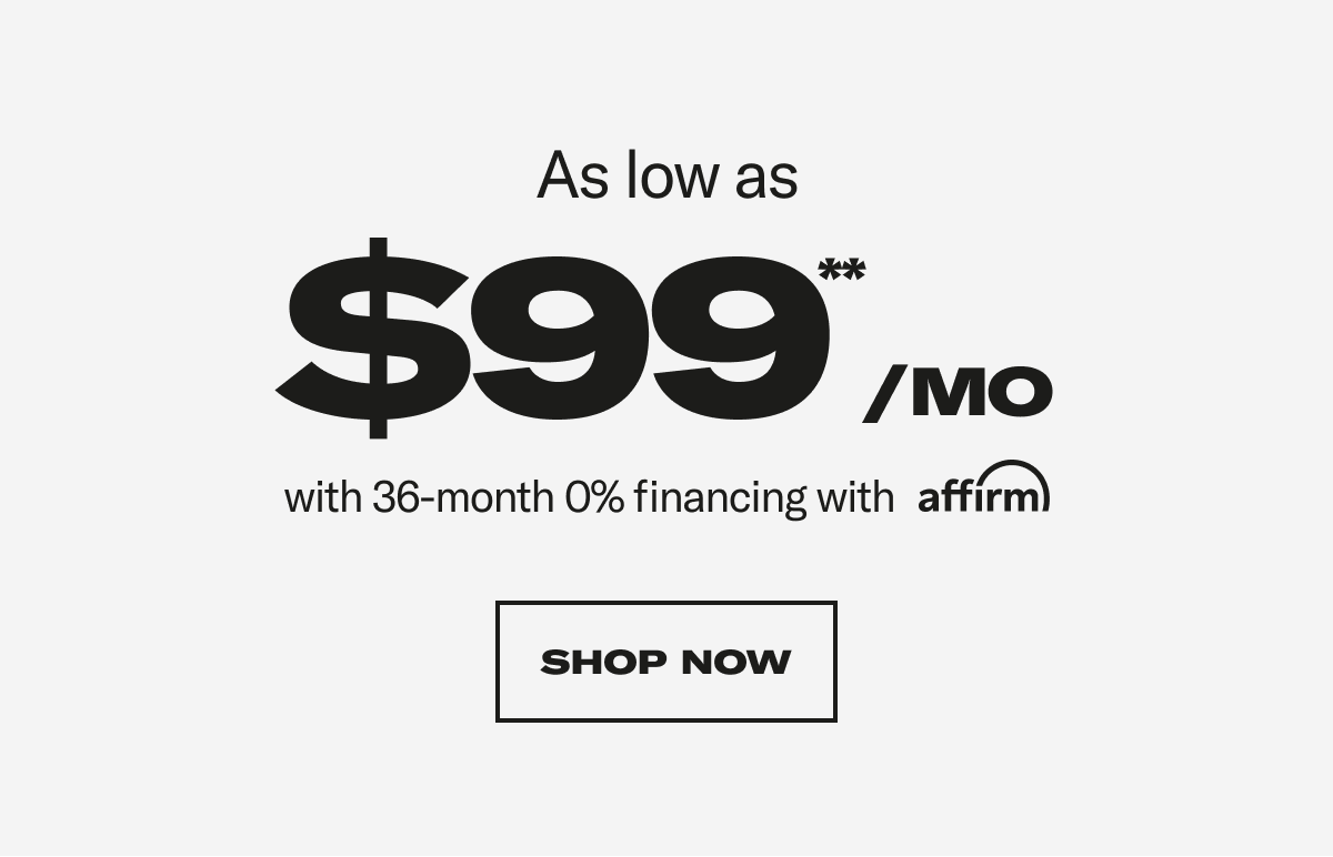 As low as $99**/mo. Shop Now