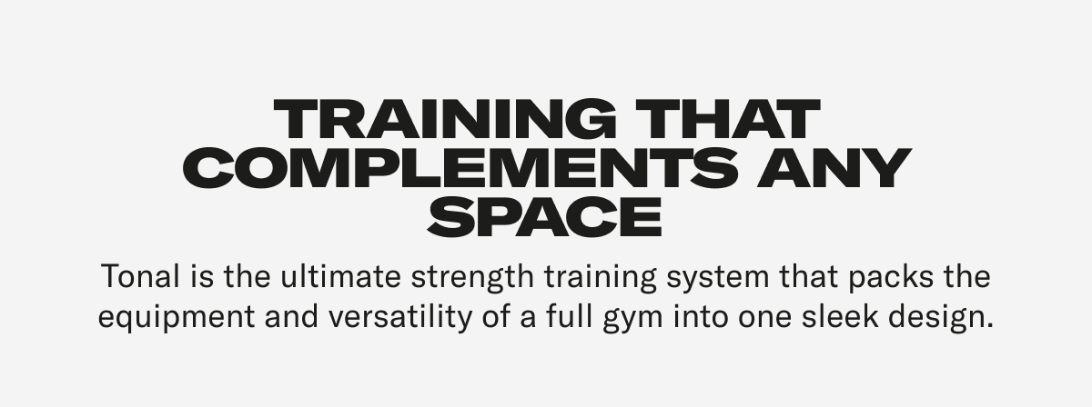 Training that complements any space