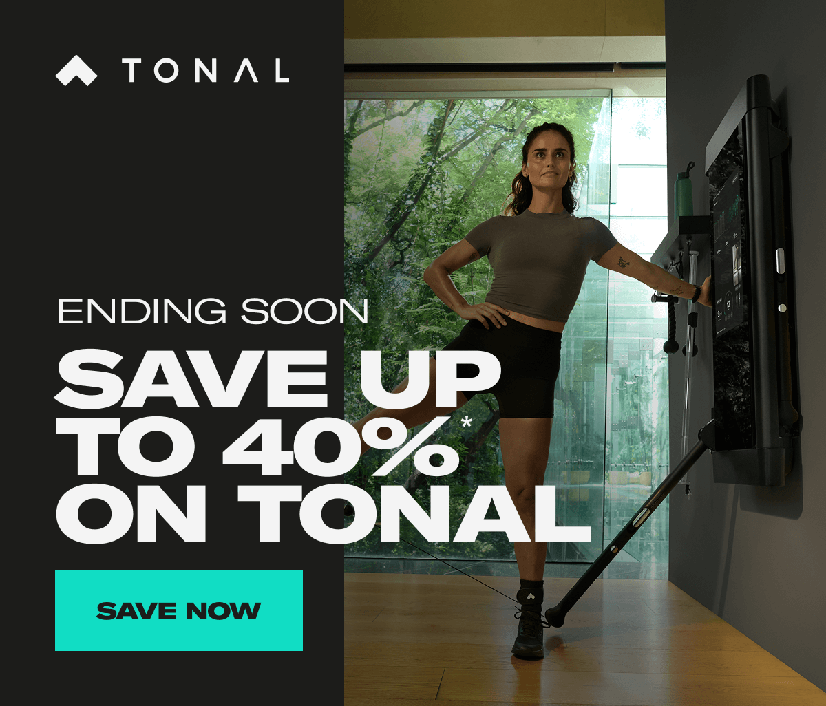 Ending Soon. Save up to 40% on Tonal. Save Now