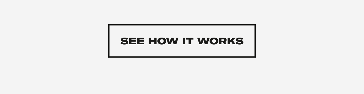 See how it works