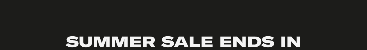 Summer sale ends in:
