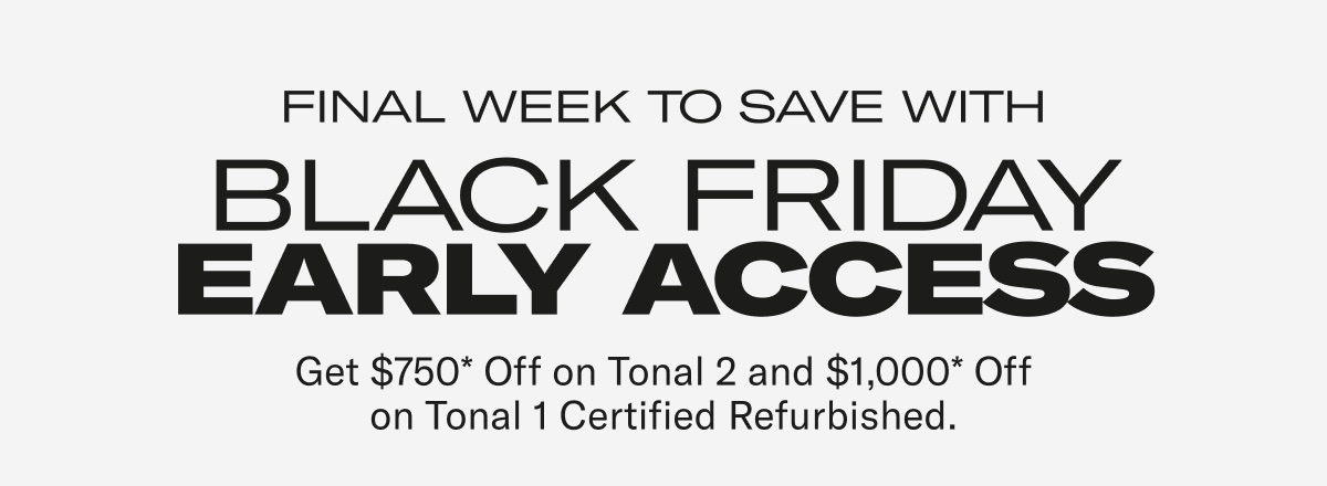 Get $750* Off on Tonal 2 and $1,000* Off on Tonal 1 Certified Refurbished.