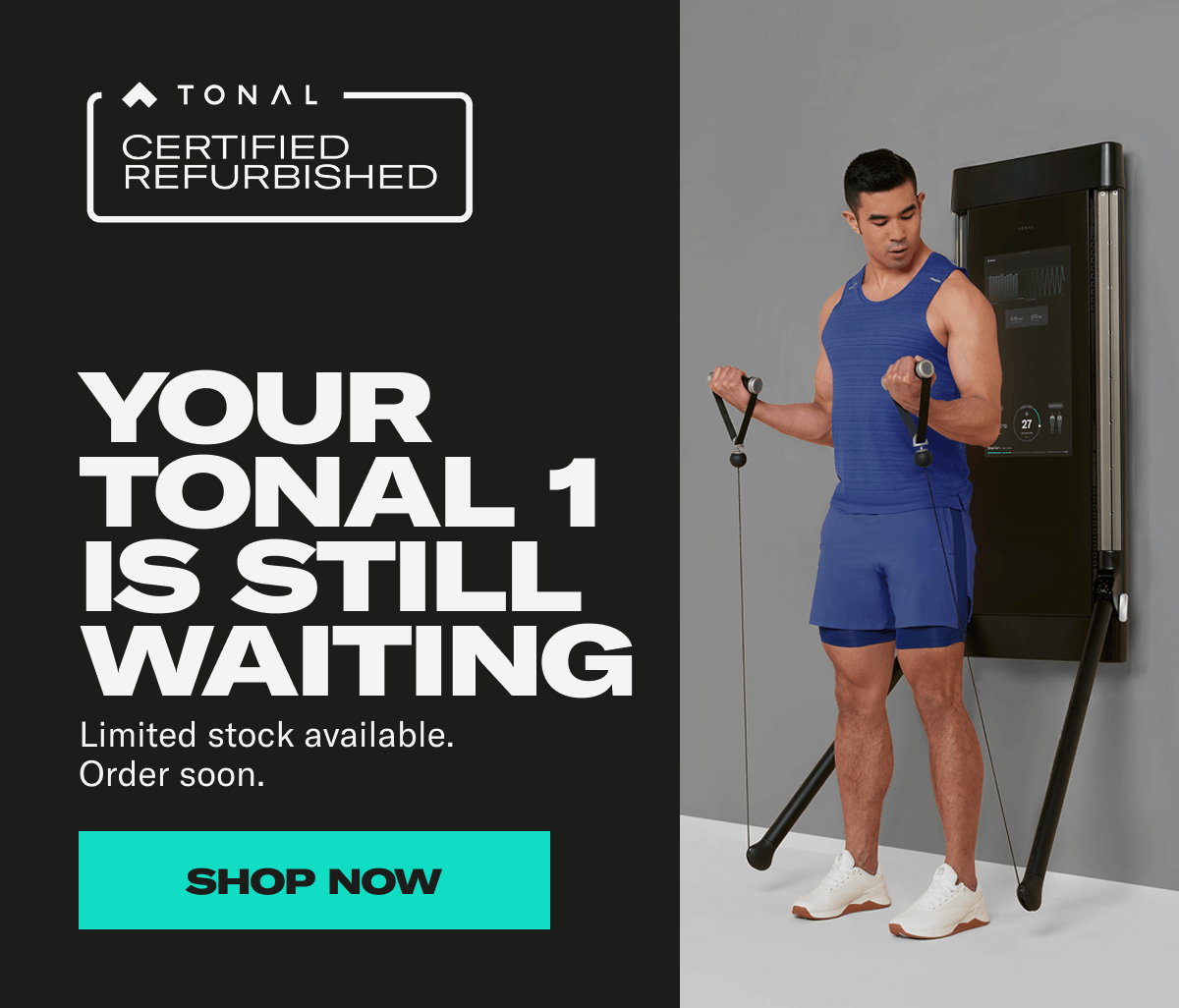 Your Tonal 1 is still waiting. Shop Now