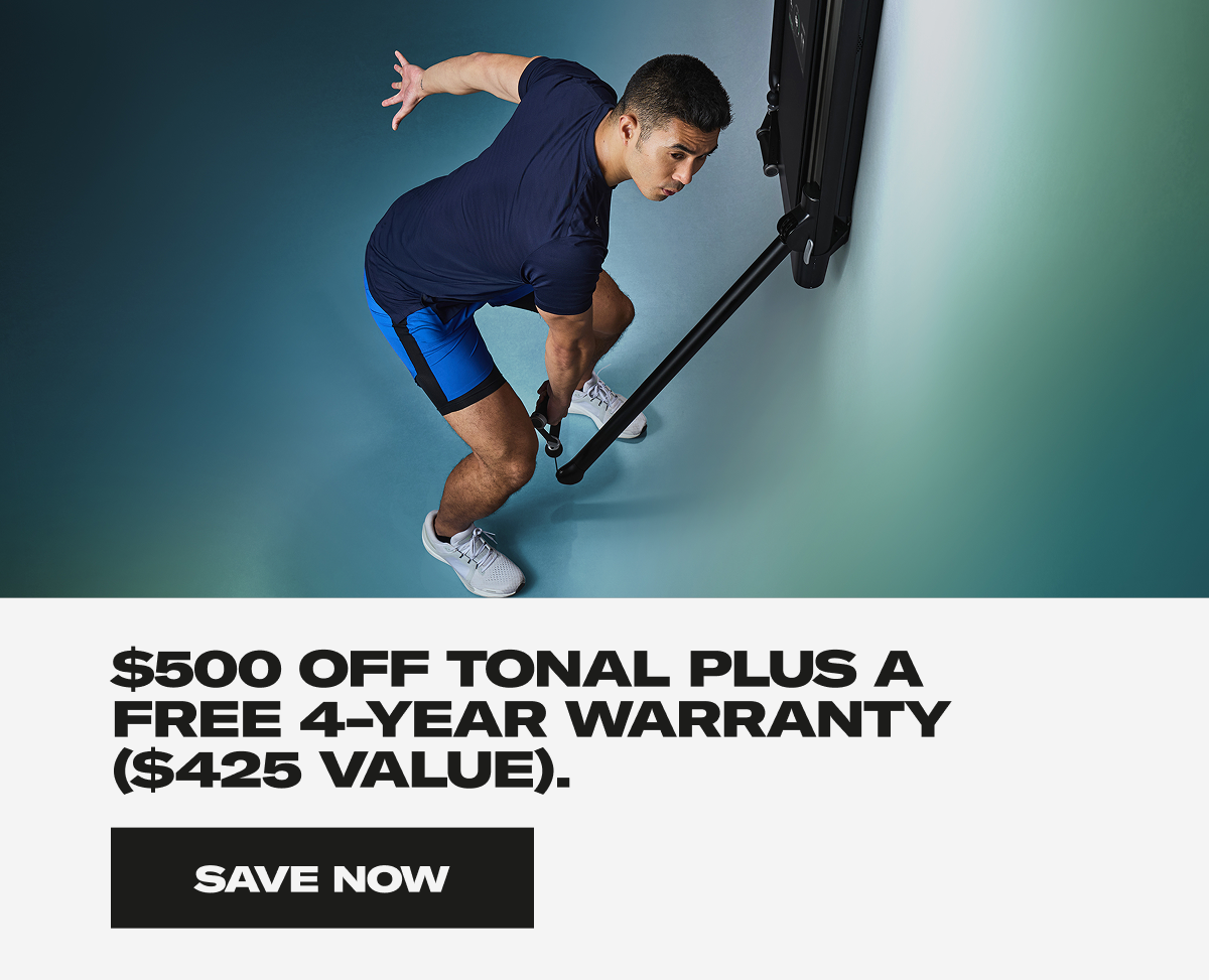 $500 OFF Tonal Plus a Free 4-Year Warranty ($425 Value). Save Now