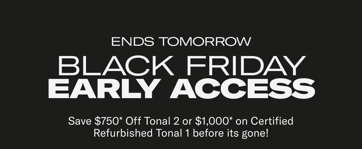 Ends Tomorrow Black Friday Early Access