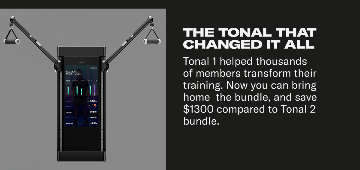 The Tonal that changed it all. The Tonal that changed it all.