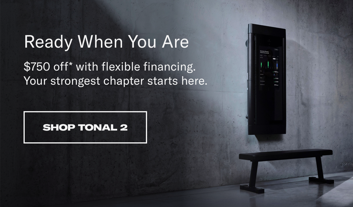 Ready when you are. Shop Tonal 2