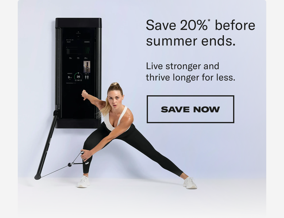 Save 20%* before summer ends. Save now