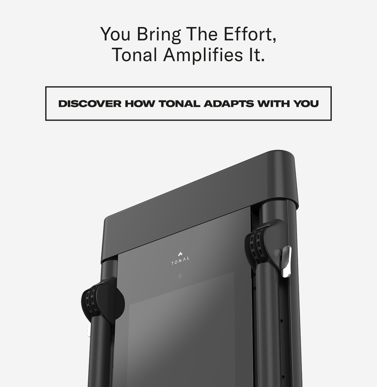 You bring the effort, Tonal amplifies it.. Discover how Tonal adapts with you.