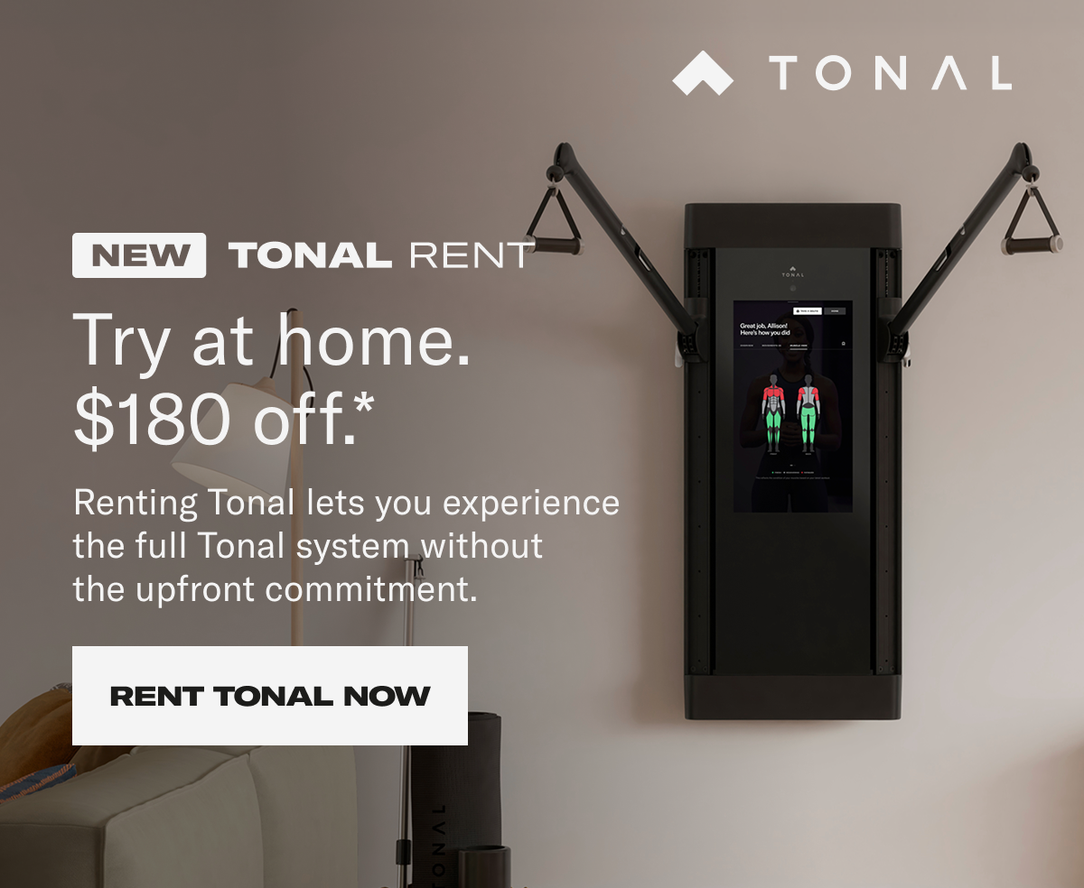 Try Tonal Rent. $180 Off*