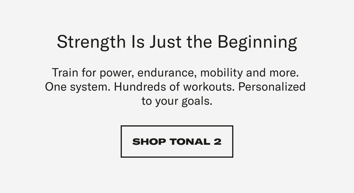 Strenght is Just the Beginning. Shop tonal 2