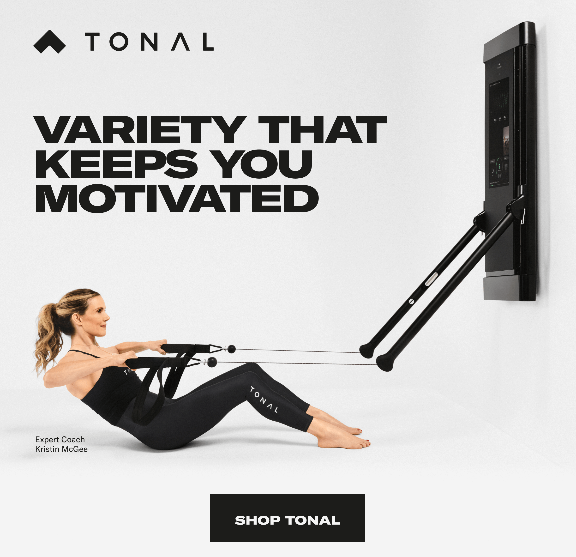 Variety that keep you motivated. Shop Tonal Variety that keep you motivated. Shop Tonal