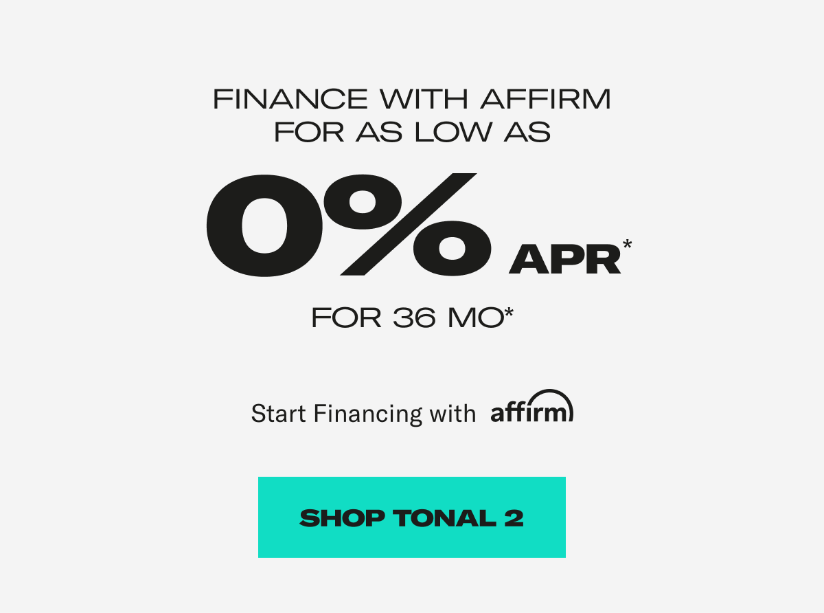Finance with affirm for as low as 0% apr for 36 mo. Shop Tonal 2