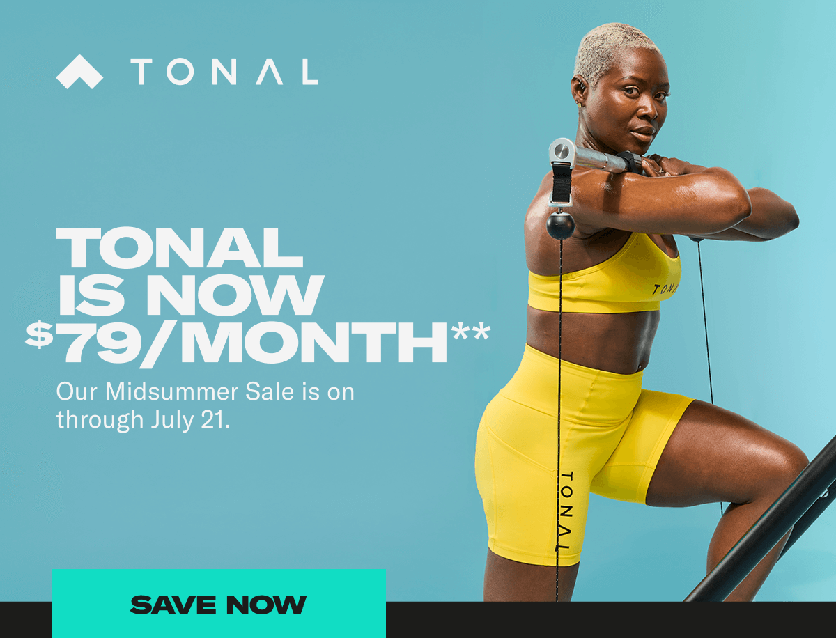 Tonal is now $79/month**. Save Now