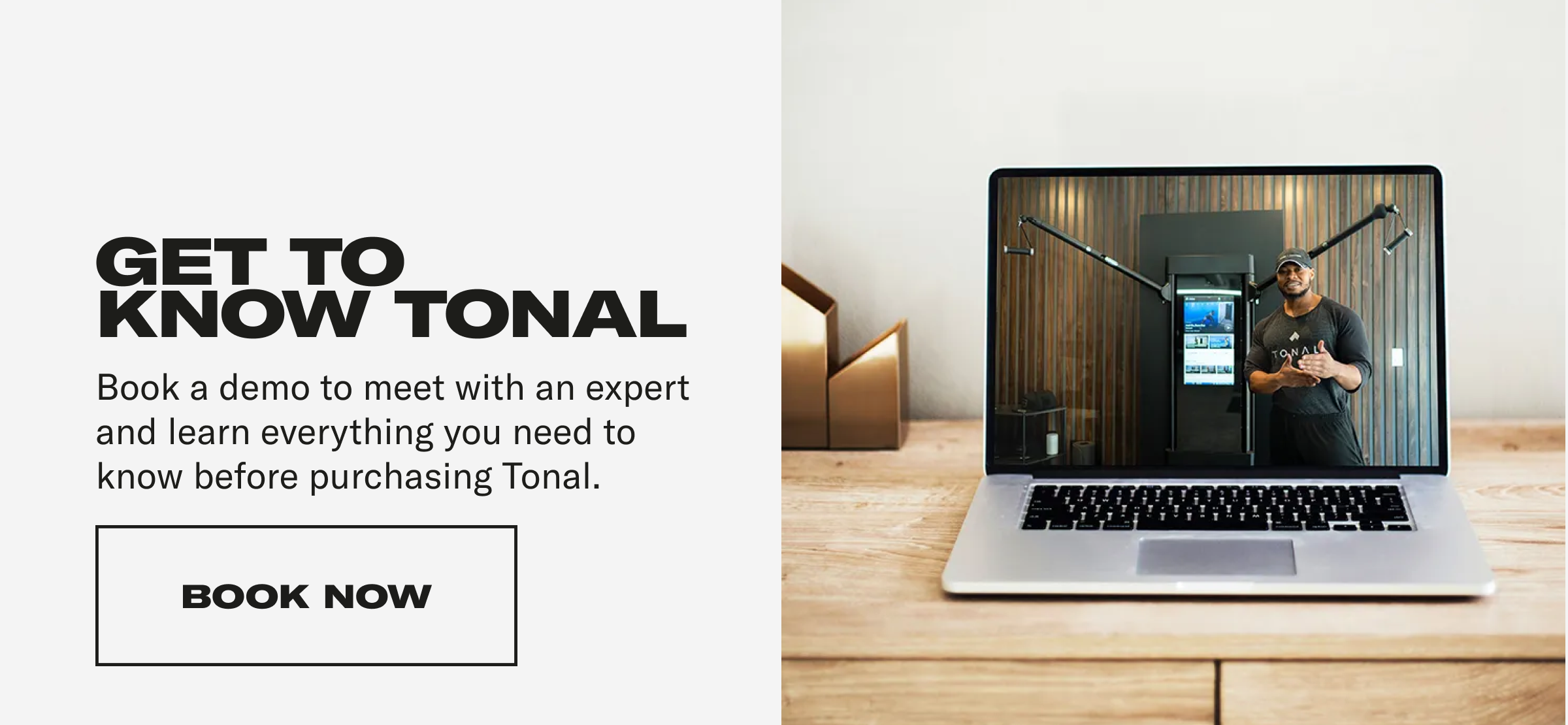 Get to know Tonal. Book a demo to meet with an expert and learn everything you need to know before purchasing Tonal. Book Now