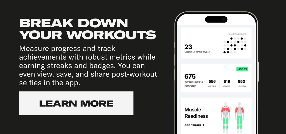 Break down your workouts. Learn More